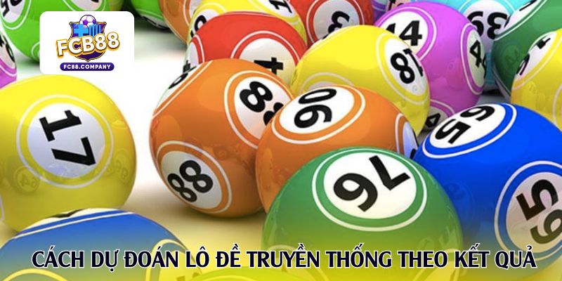 Cách dự đoán lô đề truyền thống theo kết quả
