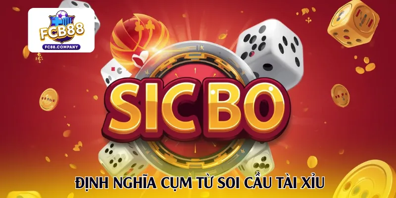 Định nghĩa cụm từ soi cầu tài xỉu