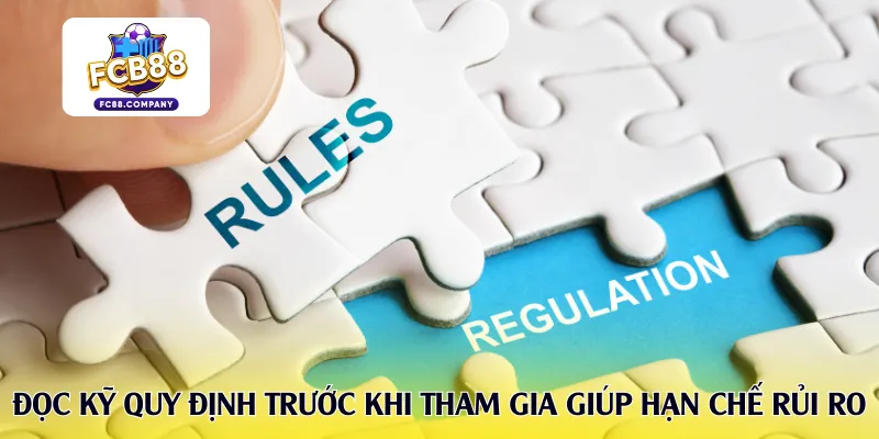 Đọc kỹ quy định trước khi tham gia giúp hạn chế rủi ro