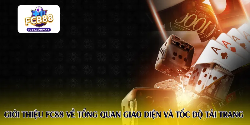 Giới thiệu FC88 về tổng quan giao diện và tốc độ tải trang 