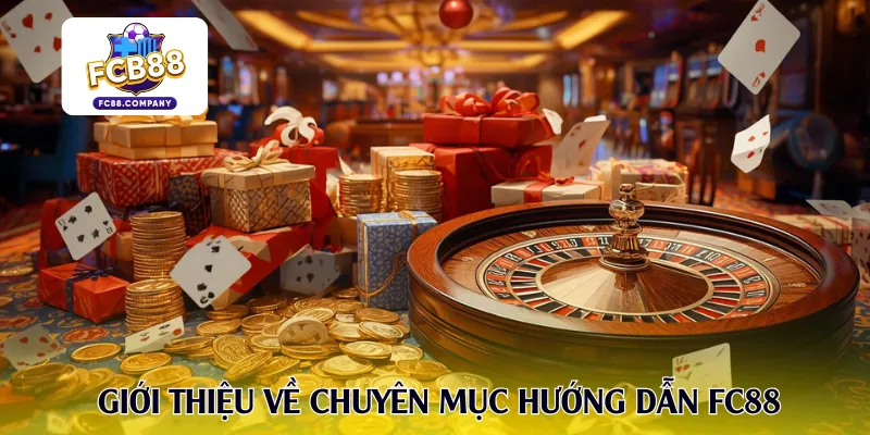 Giới thiệu về chuyên mục hướng dẫn FC88