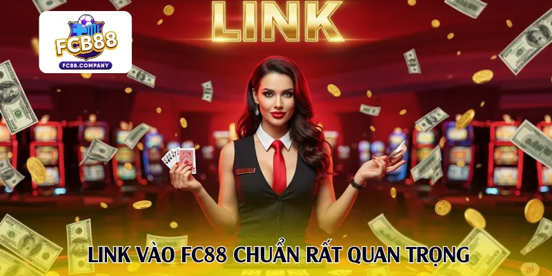 Link vào FC88 chuẩn rất quan trọng