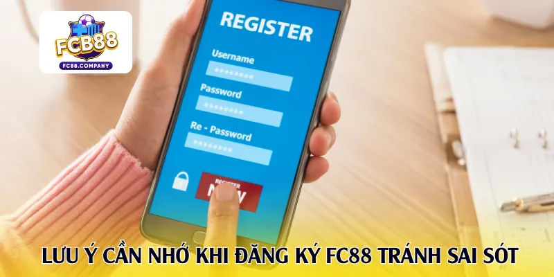 Lưu ý cần nhớ khi đăng ký FC88 tránh sai sót