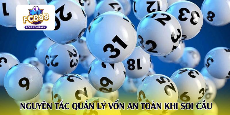 Nguyên tắc quản lý vốn an toàn khi soi cầu