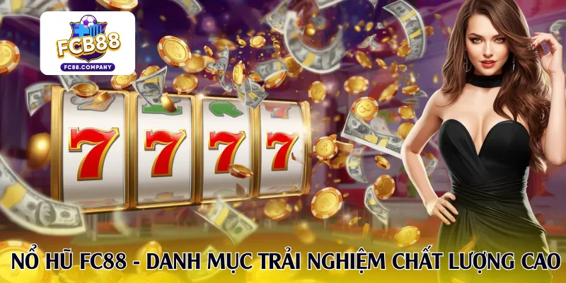 Nổ hũ FC88 - Danh mục trải nghiệm game chất lượng cao