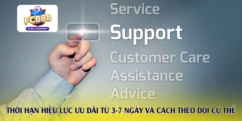 Thời hạn hiệu lực ưu đãi từ 3-7 ngày và cách theo dõi cụ thể