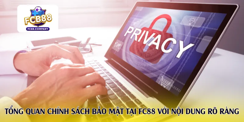 Tổng quan chính sách bảo mật tại FC88 với nội dung rõ ràng