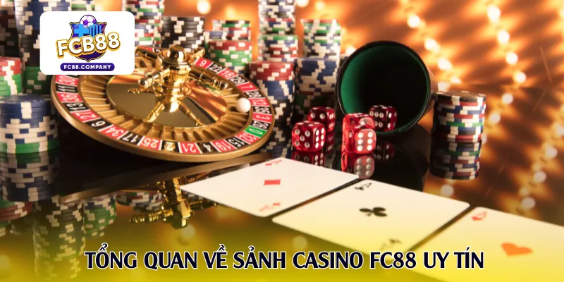 Tổng quan về sảnh casino FC88 uy tín